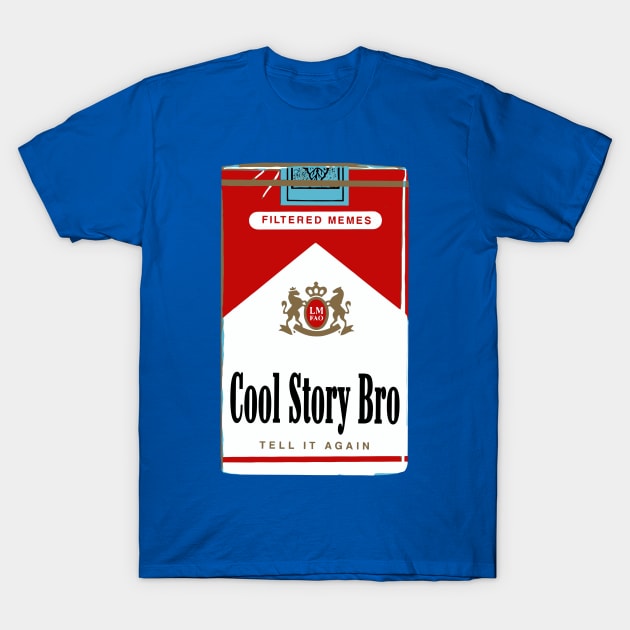 Cool story, bro! T-Shirt by BrotherAdam